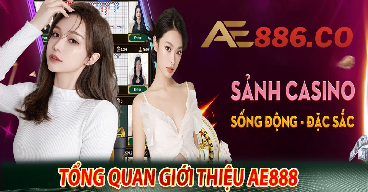 Tổng quan giới thiệu Ae888 - Cổng game đình đám nhất hiện nay