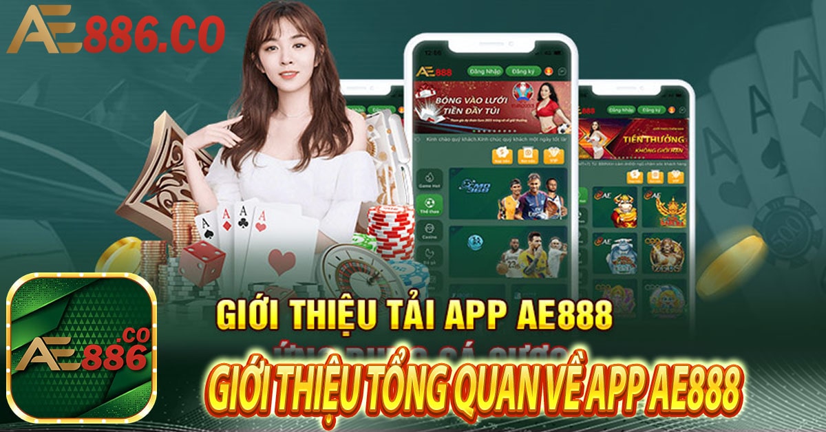 Giới thiệu tổng quan về App Ae888 - Ứng dụng cá cược trực tuyến đỉnh cao nhất 