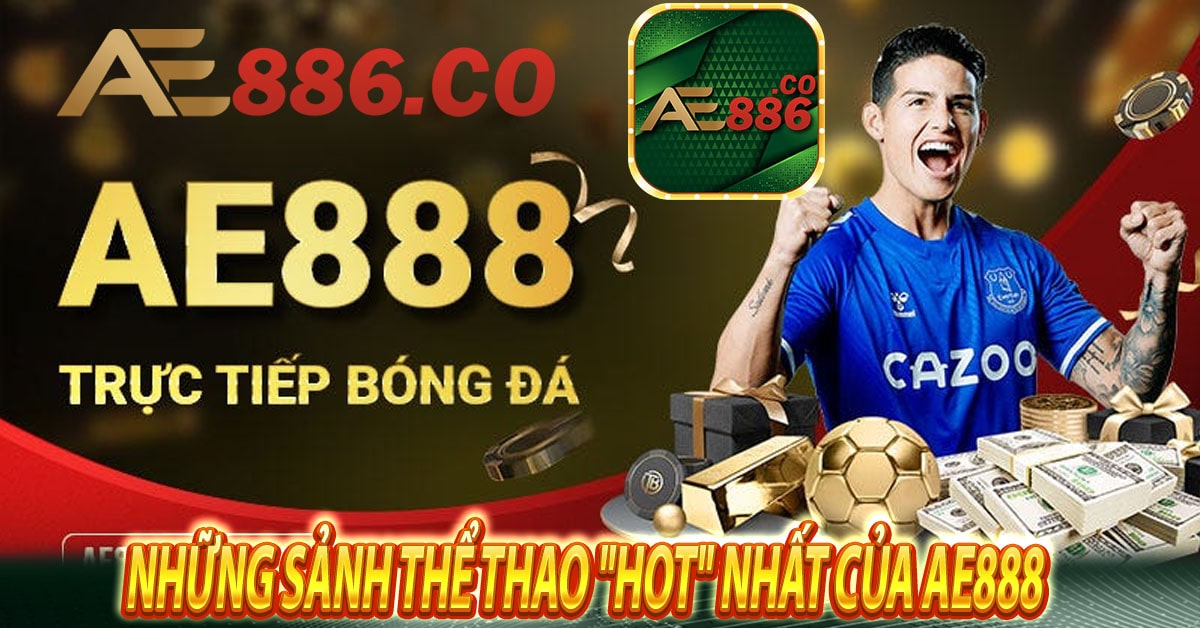 Những sảnh thể thao "HOT" nhất của Ae888