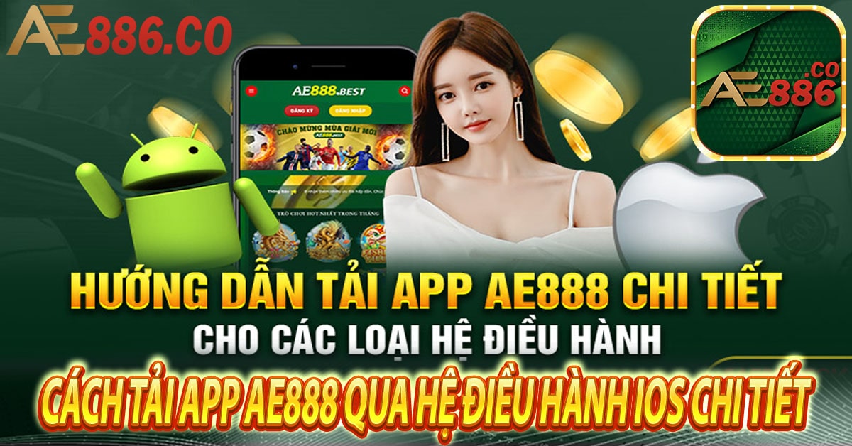 Cách tải app Ae888 qua hệ điều hành IOS chi tiết 