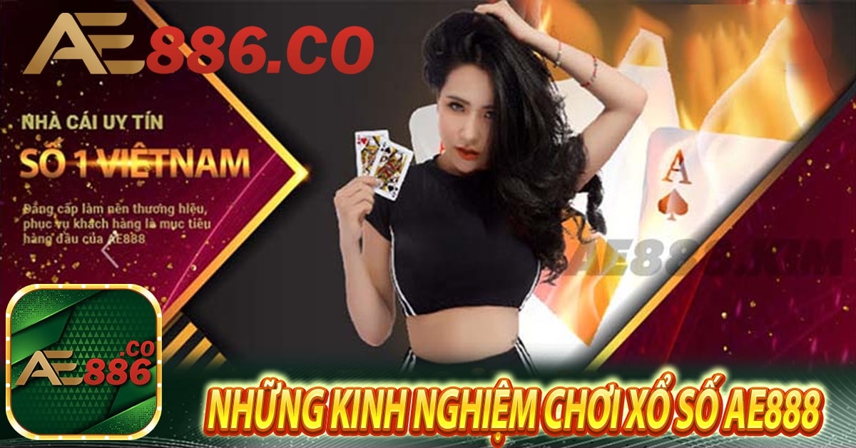 Những kinh nghiệm chơi xổ số Ae888