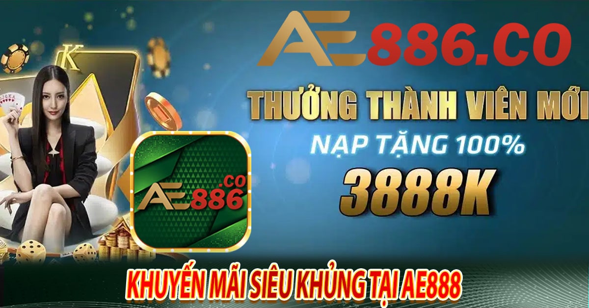 Khuyến mãi siêu khủng tại Ae888