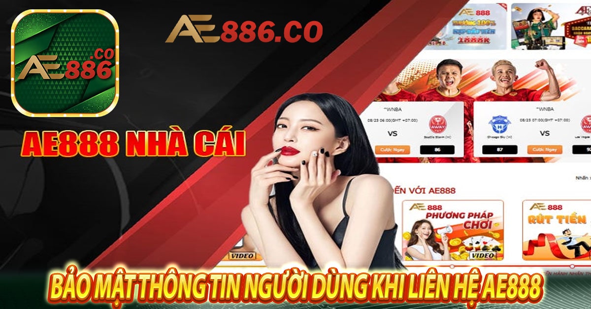 Bảo mật thông tin người dùng khi liên hệ Ae888