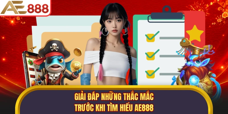 Giải đáp những thắc mắc trước khi tìm hiểu AE888