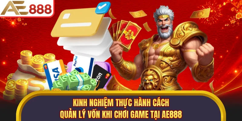 Kinh nghiệm thực hành cách quản lý vốn khi chơi game tại AE888